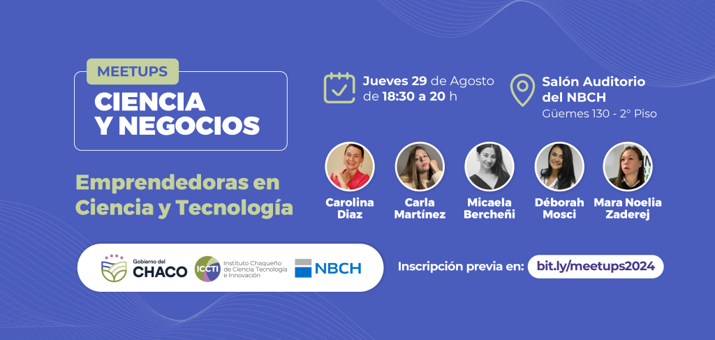 El ICCTI invita a un nuevo Meetups Ciencia y Negocios para conocer casos de éxito de emprendedoras chaqueñas