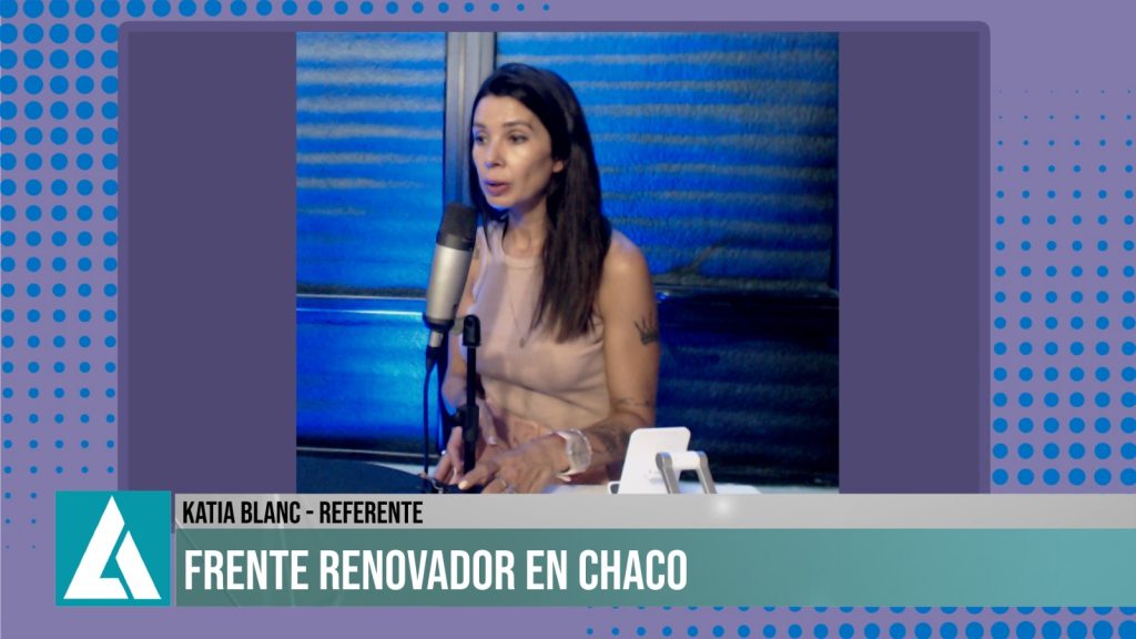 Elecciones 2025: “Estamos reorganizando el partido en el Chaco”, remarcó Katia Blanc, del Frente Renovador