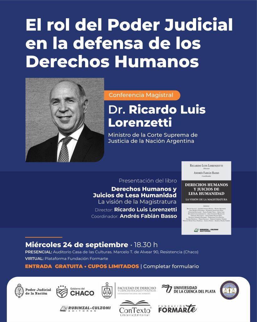 El rol del Poder Judicial en la defensa de los Derechos Humanos: conferencia magistral de Ricardo Lorenzetti en Resistencia