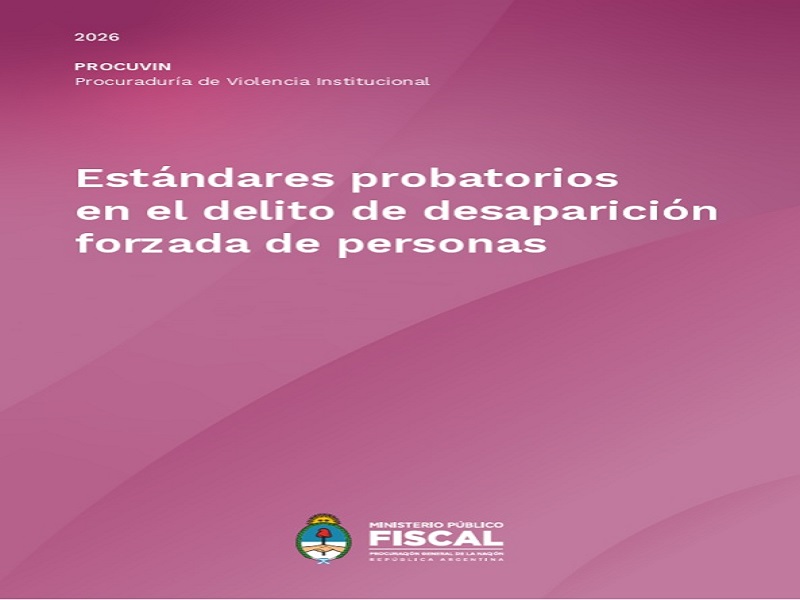 La PROCUVIN publicó un informe sobre los estándares probatorios en casos de desaparición forzada La PROCUVIN publicó un informe sobre los estándares probatorios en casos de desaparición forzada